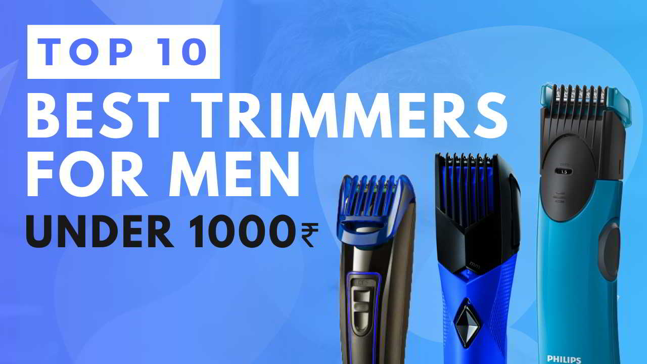 best trimmer for men under 1000
